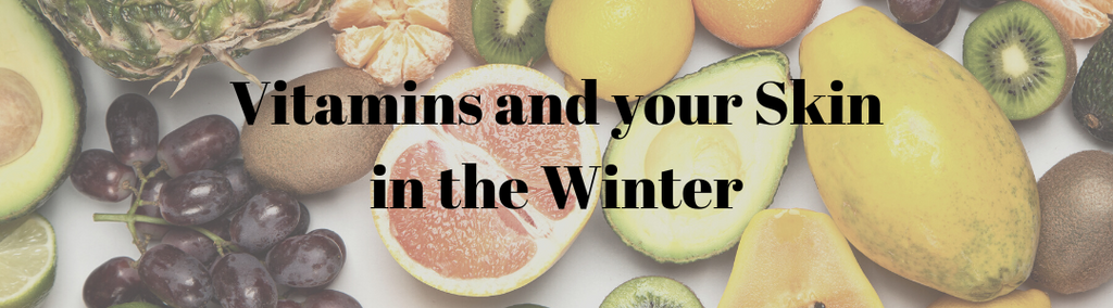 Vitamins and your skin in the winter time